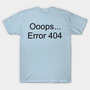 Ooops... Error 404 T-Shirt